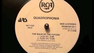 Quadrophonia - The Wave of the Future (Large Mix)