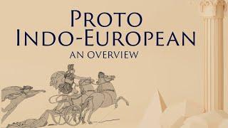Proto-Indo-European: An Overview