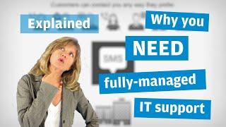 EXPLAINED: Why you NEED fully-managed IT support.