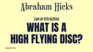 Uncovering the Mystery of Abraham Hicks' High Flying Disc!