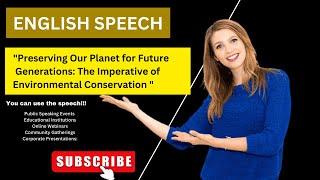 Preserving Our Planet for Future  Generations: The imperative of environmental conservation | speech