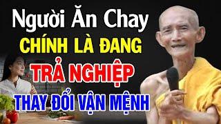 Người Ăn Chay Niệm Phật Là Biết TRẢ NGHIỆP, ĐỔI VẬN MỆNH - HT. Thích Giác Khang