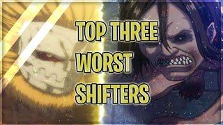 TOP THREE WORST Titan Shifters in Attack On Titan!