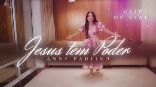 JESUS TEM PODER - ANNY PAULINO - CLIPE OFICIAL