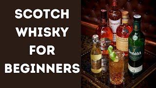 Beginners Guide To Scotch Whisky / Let's Talk Drinks