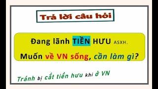 Lưu ý gì, khi Lãnh TIỀN hưu Mỹ, về VN sống?