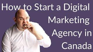 How to Start a Digital Marketing Agency in Canada