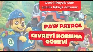 "Paw Patrol'un Çevreyi Koruma Görevi | Eğitici ve Eğlenceli Çocuk Hikayesi"