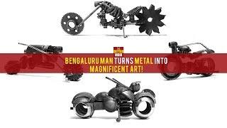 Bengaluru Man Turns Metal Into Magnificent Art!