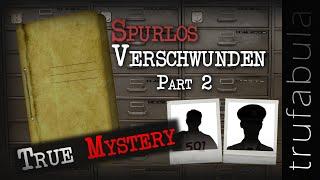 Spurlos Verschwunden [Part 2] | Auf mysteriöse Weise verschollene Menschen