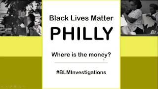 Black Lives Matter: Philadelphia, PA - Where is the money?