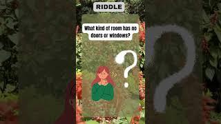 Riddles- What kind of room has no doors or windows?