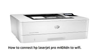 how to connect hp laserjet pro m404dn to wifi.