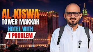 Al Kiswa Towers Hotel Makkah Full Honest Review | Four Stars Hotel of Makkah | Kanwar Naeem