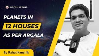 Planets in 12 Houses and ARGALA I Rahul Kaushik