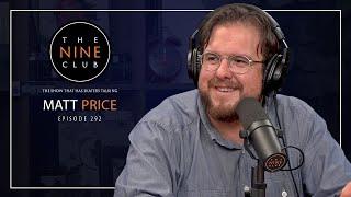 Matt Price | The Nine Club - Episode 292