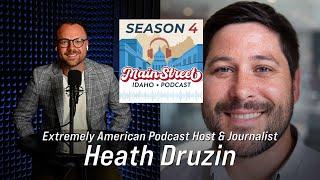 Episode 5 Heath Druzin—Main Street Idaho Podcast Season 4