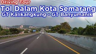 Tol Dalam kota Semarang (Tol Trans Jawa) 2021 ~ Ruas GT Kalikangkung  - GT Banyumanik terkini