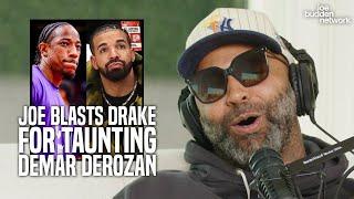 Joe Budden BLASTS Drake For Taunting Demar DeRozan