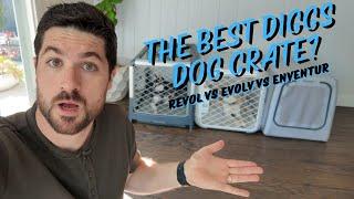 Comparing Diggs Dog Crates (Revol vs Evolv vs Enventur)