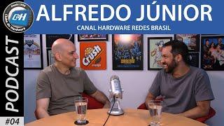 Alfredo Júnior - Hardware Redes Brasil - Podcast CdH Ep. 04