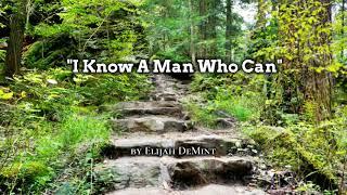 "I Know A Man Who Can" by Elijah DeMint