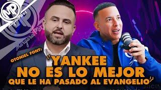 OTONIEL FONT: ''YANKEE NO ES LO MEJOR que le ha pasado al evangelio''