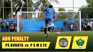 ADU PENALTI _ PS BEURATA   vs  PSMS FC