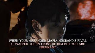 When Your arranged Mafia Husband's rival kidnapped you in front of him but you are pregnant - JK 1/2