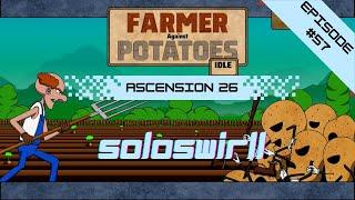 Let's Play: Farmer Against Potatoes Idle | Ep. 57 | Ascension 26