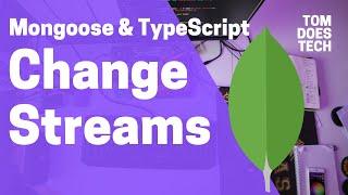 Mongoose Change Streams with TypeScript - watch()