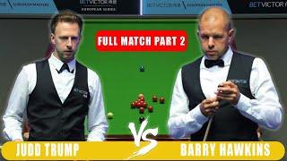 Judd Trump Vs Barry Hawkins Part 2 | European Masters Final Snooker Highlights