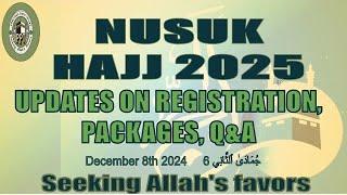 Nusuk Hajj 2025 - Precious Path Webinar - Dec 8 - Updates on Registration Packages Q&A