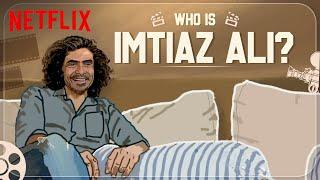 Imtiaz Ali’s Love For Filmmaking! | The Creative Indians, Jab We Met, Tamasha & More | Netflix India