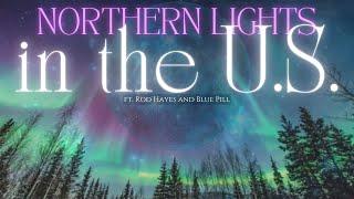 Rod Hayes and Blue Pill - Northern Lights in the U.S. this Weekend (What you should do?)