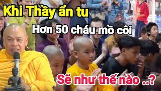 Tu Viện Minh Đạo khi Thầy Thích Minh Đạo Lên Núi Ẩn Tu,Các Cháu Mồ Côi ở Lại Tu Viện  Như Thế Nào ?