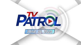 TV Patrol Livestream | June 26, 2024 Full Episode Replay