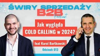 013 -  Jak wygląda COLD CALLING w 2024? feat Karol Bartkowski | Świry Sprzedaży B2B Podcast