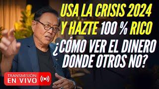 EN VIVO  USA LA CRISIS 2024 PARA HACERTE RICO (PARTE2) ¿CÓMO VER EL DINERO DONDE OTROS NO?