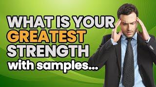 What Is Your GREATEST STRENGTH? (Job Interview Question + Answers)