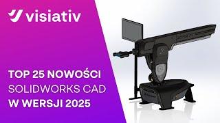 TOP 25 nowości SOLIDWORKS CAD 2025