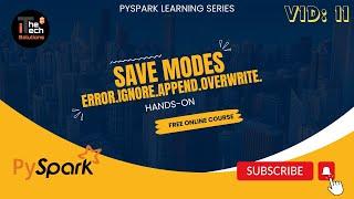PySpark Learning Series | 11-Save Mode (Error, Ignore, Append, Overwrite)