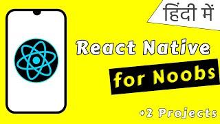 React Native in one video for complete beginners | हिंदी में | React Native tutorials in Hindi