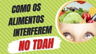 COMO OS ALIMENTOS INTERFEREM NO TDAH