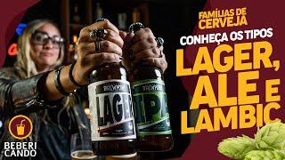 Conheça as 3 Famílias de Cervejas: Lager, Ale e Lambic