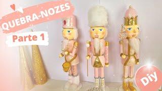 QUEBRA-NOZES DIY PARTE 1| NUTCRACKER | SOLDADINHO DE CHUMBO | DECORAÇÃO DE NATAL | CHRISTMAS DECOR