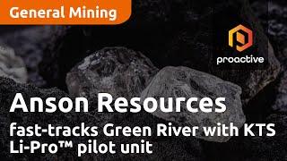 Anson Resources fast-tracks Green River with KTS Li-Pro™ pilot unit