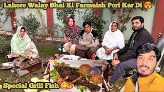 Lahore Walay Bhai Ki Farmaish Pori Kar Di  | Special Grill Fish