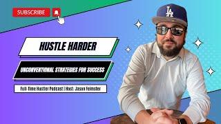 Hustle Harder: Unconventional Strategies for Success