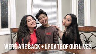 WE ARE BACK + UPDATE OF OUR LIVES